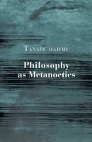 Philosophy as Metanoetics (Nanzan Studies in Religion and Culture) 0520069781 Book Cover