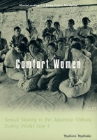 Comfort Women: Sexual Slavery in the Japanese Military During World War II 0231120338 Book Cover