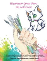 Mi primer gran libro de colorear - Este adorable libro para colorear est� lleno de una gran variedad de animales para colorear: animales marinos, animales de granja, animales de la selva, animales del B08CWM737T Book Cover