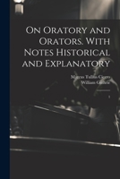 On Oratory and Orators. With Notes Historical and Explanatory: 1 1022244477 Book Cover
