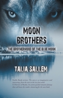 Moon Brothers: The Brotherhood of the Blue Moon 1543741363 Book Cover