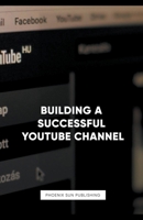 Building a Successful YouTube Channel B0CBTCNY86 Book Cover