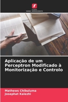 Aplicação de um Perceptron Modificado à Monitorização e Controlo 6205282194 Book Cover