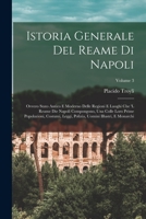Istoria Generale Del Reame Di Napoli: Ovvero Stato Antico E Moderno Delle Regioni E Luoghi Che 'l Reame Die Napoli Compongono, Una Colle Loro Prime ... E Monarchi; Volume 3 101663238X Book Cover