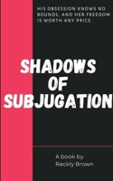 SHADOWS OF SUBJUGATION B0CMHJ7TBD Book Cover