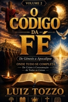 O CÓDIGO DA FÉ — DE GÊNESIS A APOCALIPSE Volume 2: Da Promessa à Eternidade (Portuguese Edition) B0HHK2HQ5W Book Cover