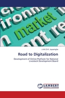 Road to Digitalization: Development of Online Platform for National Livestock Development Board 6206846628 Book Cover