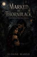 Marked by Thornblack: A Dark Fantasy Fated Mates Romance B0HDQXX6PJ Book Cover