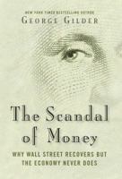 The Scandal of Money: Why Wall Street Recovers but the Economy Never Does 1621575756 Book Cover