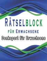 Rätselblock für Erwachsene: Denksport Großdruck für Erwachsene, Wörter suchen, Sudoku, Wörter scrabble und Lösungen zur Verbesserung Ihres Gedächtnisses (German Edition) B085R72NQK Book Cover
