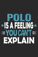 Polo Is A Feeling You Can't Explain: Funny Cool Polo Sport Journal | Notebook | Workbook | Diary | Planner - 6x9 - 120 Blank Pages With An Awesome ... Players, Coaches, Enthusiasts, Teams, Fans 1694971422 Book Cover