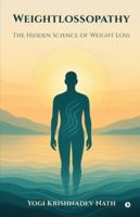 Weightlossopathy: The Hidden Science of Weight Loss B0G49R5K7P Book Cover