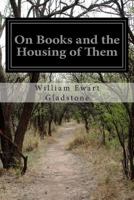 On Books and the Housing of Them 1501071777 Book Cover