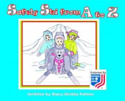 Safely Ski From A to Z 1935805150 Book Cover
