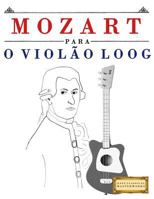 Mozart para o Violão Loog: 10 peças fáciles para Violão Loog livro para principiantes 1717512224 Book Cover