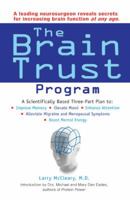 The Brain Trust Program: A Scientifically Based Three-Part Plan to Improve Memory, Elevate Mood, EnhanceAttention, Alleviate Migraine and Menopausal Symptoms, and Boost Mental 0399533583 Book Cover