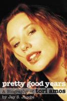 Pretty Good Years: A Biography of Tori Amos 1423400224 Book Cover