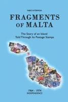 Fragments of Malta (1964-1974): The Story of an Island Told Through Its Postage Stamps (Frammenti di Malta) B0GZCLMXLJ Book Cover