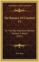 The Balance Of Comfort V3: Or The Old Maid And Married Woman, A Novel 1120963087 Book Cover