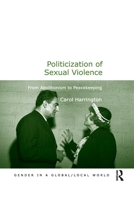 Politicization of Sexual Violence: From Abolitionism to Peacekeeping 0367605554 Book Cover