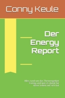 Der Energy Report: Alles rund um das Themengebiet Energy und was es damit für unser Leben auf sich hat (German Edition) B08CJWM2Q1 Book Cover