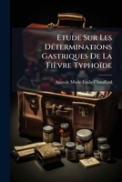 A0/00tude Sur Les Da(c)Terminations Gastriques de La Fia]vre Typhoade 2012979920 Book Cover