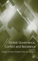Global Governance, Conflict and Resistance 1403916373 Book Cover