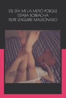 Ese día me la metió porque estaba borracha B0BW23RVFH Book Cover