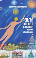 Penser l'au-delà de la mort en Orient et en Occident (French Edition) 2343085684 Book Cover
