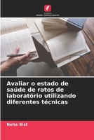 Avaliar o estado de saúde de ratos de laboratório utilizando diferentes técnicas (Portuguese Edition) 6209052282 Book Cover
