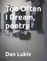 Too Often I Dream, poetry 1695927362 Book Cover