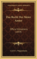Das Recht Der Meier Amter: Officia Villicationis (1859) 116037385X Book Cover
