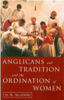 Anglicans and Tradition and the Ordination of Women 1853111724 Book Cover