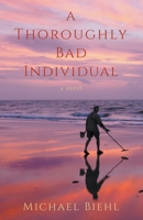 A Thoroughly Bad Individual 1941071910 Book Cover