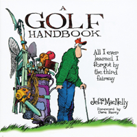 A Golf Handbook: All I Ever Learned I Forgot by the Third Fairway 1572434694 Book Cover