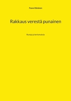 Rakkaus verestä punainen: Runoja ja kertomuksia 9528071635 Book Cover