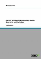 Die EBU (European Broadcasting Union) - Geschichte und Aufgaben 3638884724 Book Cover