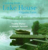 Cooking from the Lake House Organic Farm 0091865476 Book Cover
