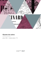 Gazette Des Salons: Journal Des Modes Et de Musique, Artistique, Littéraire Et Théâtral 2329798857 Book Cover