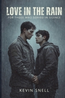 Love in the Rain: For those who served in silence - A MM Military Romance B0GK3BD431 Book Cover