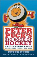 Peter Puck's Big Book of Hockey: Fascinating Facts for Hockey Fans of All Ages 1551683512 Book Cover