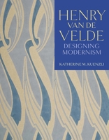 Henry van de Velde: Designing Modernism 0300226667 Book Cover