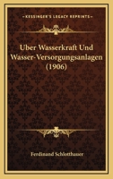 Uber Wasserkraft Und Wasser-Versorgungsanlagen (1906) 1160291918 Book Cover