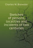 Sketches of Persons, Localities and Incidents of Two Centuries 5518622643 Book Cover