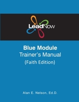 LeadNow Blue Module Trainer's Manual Faith Edition B0HDLFKKQ5 Book Cover