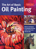 The Art of Basic Oil Painting: Master techniques for painting stunning works of art in oil-step by step 1600583628 Book Cover