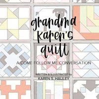 Grandma Karen's Quilt: A Come Follow Me Conversation 1098329880 Book Cover