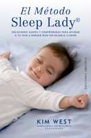 El Metodo Sleep Lady: Soluciones Suaves Y Comprobadas Para Ayudar a Tu Hijo a Dormir Bien Sin Dejarlo Llorar 8411723593 Book Cover