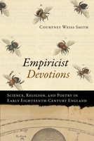 Empiricist Devotions: Science, Religion, and Poetry in Early Eighteenth-Century England 0813950716 Book Cover