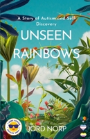 Unseen Rainbows: A Story of Autism and Self-Discovery 1447506596 Book Cover